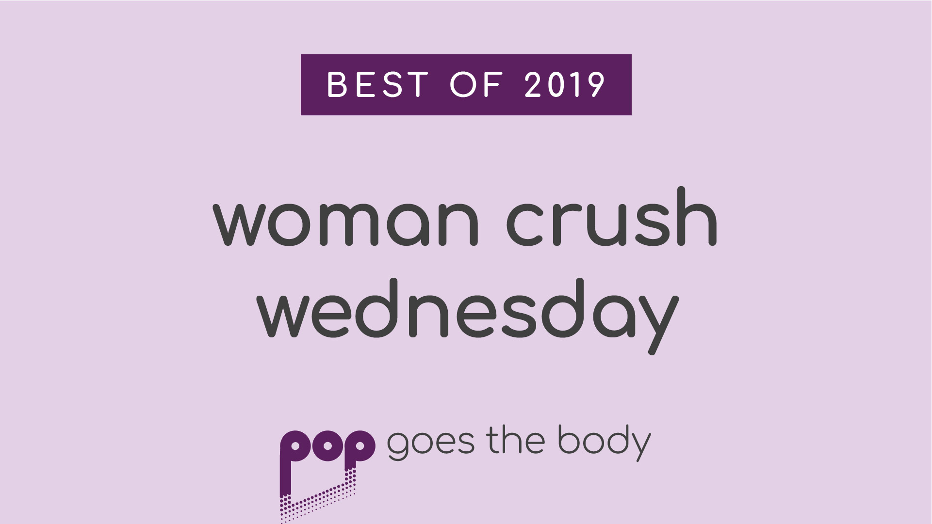 Best of 2019: Woman Crush Wednesday
