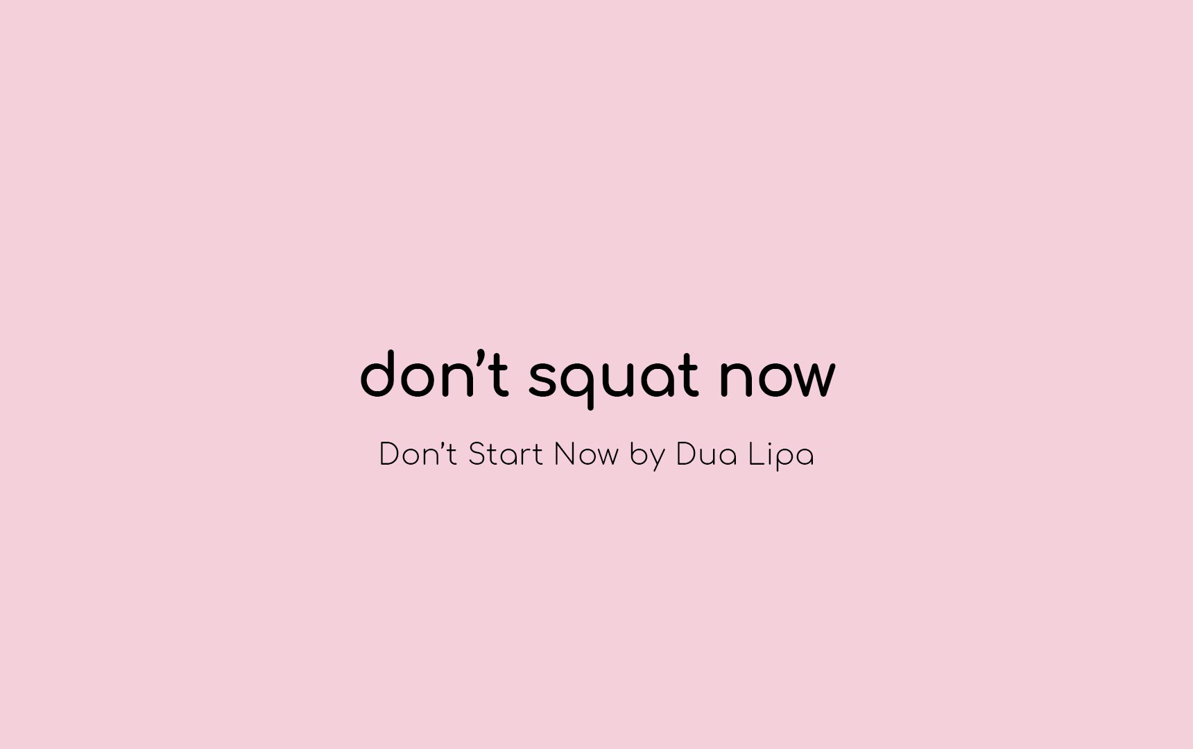 Dont Squat Now