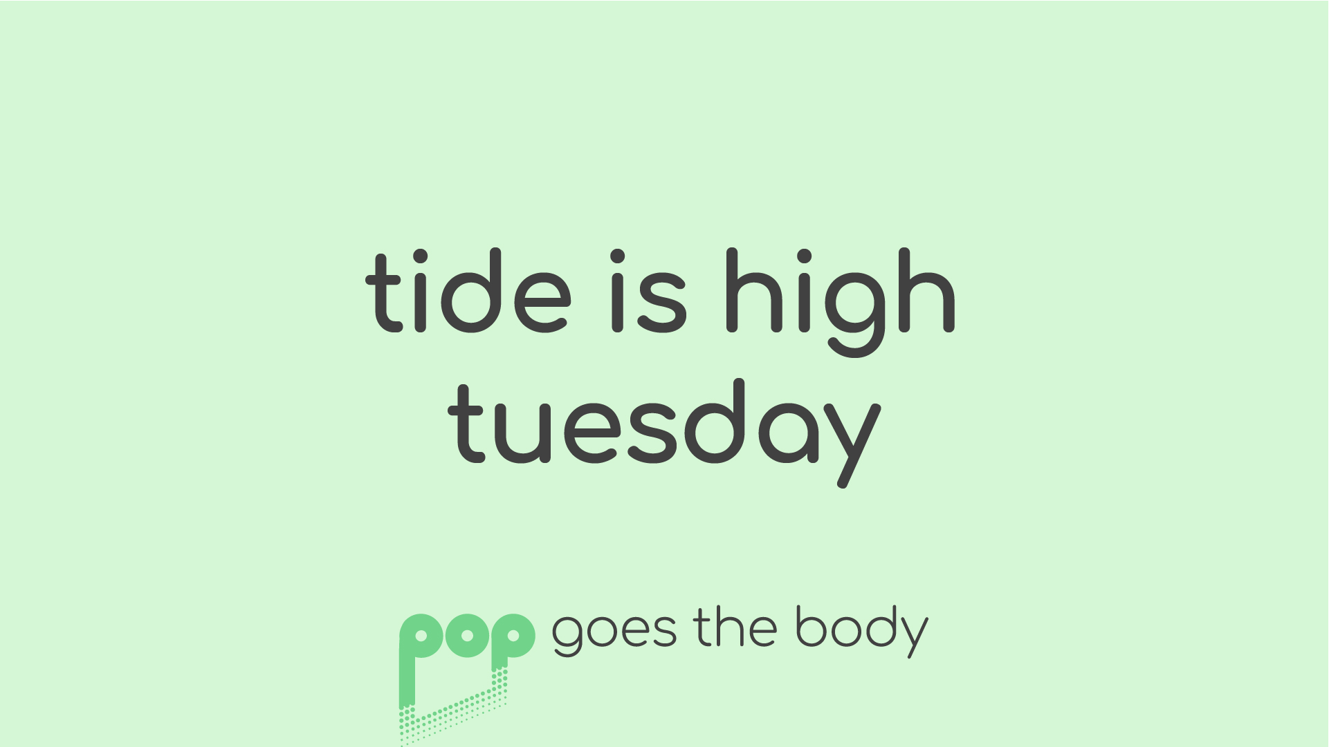 Tide Is High Tuesday