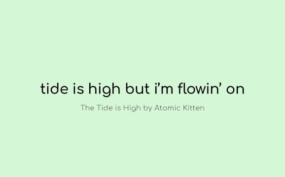 Tide Is High But Im Flowin On