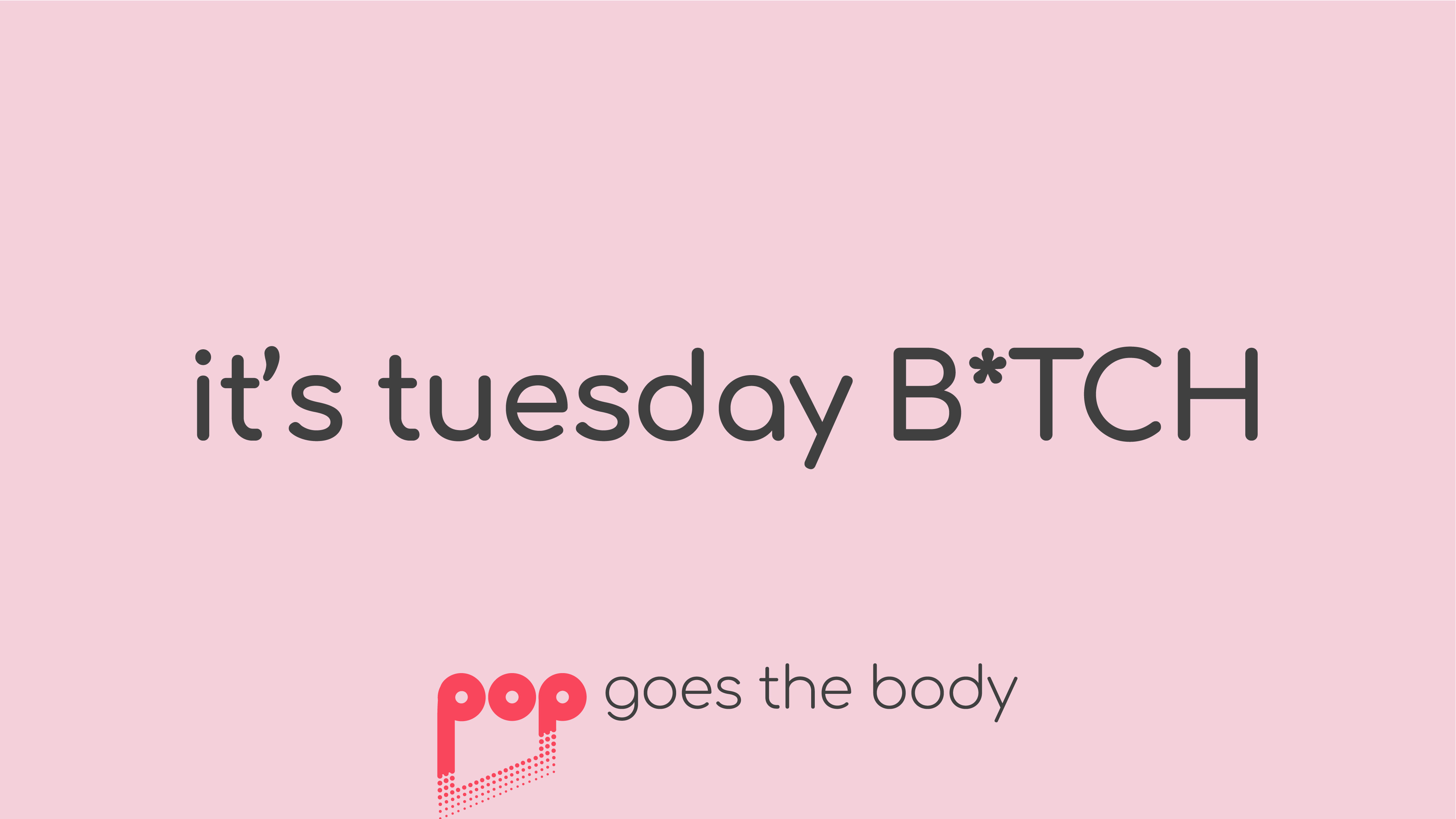 March: It's Tuesday B*TCH