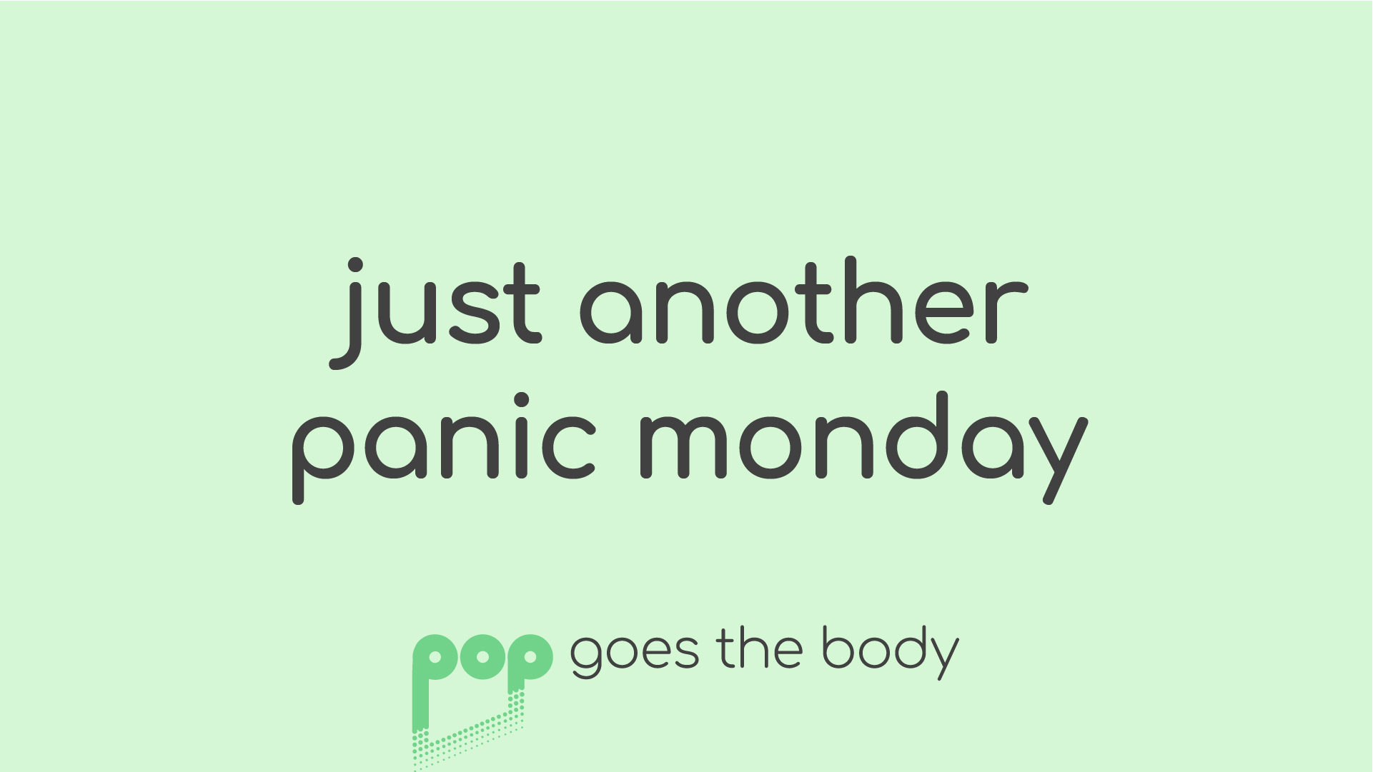 Just Another PANIC Monday