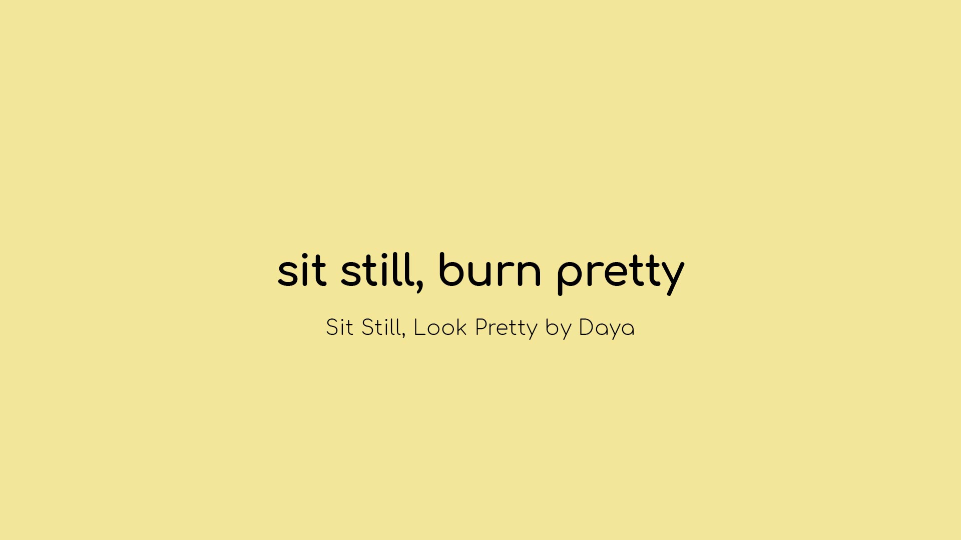 Sit Still, Burn Pretty