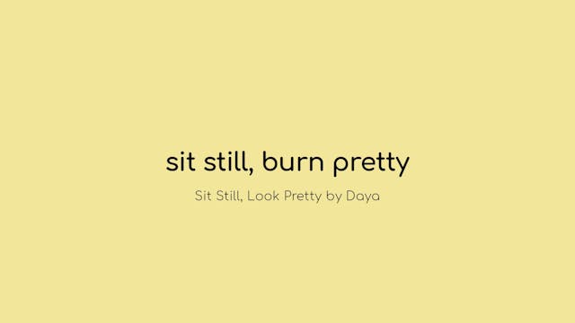 Sit Still, Burn Pretty