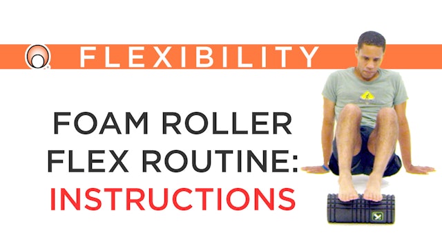 Foam Roller Flexibility Routine - Instructions