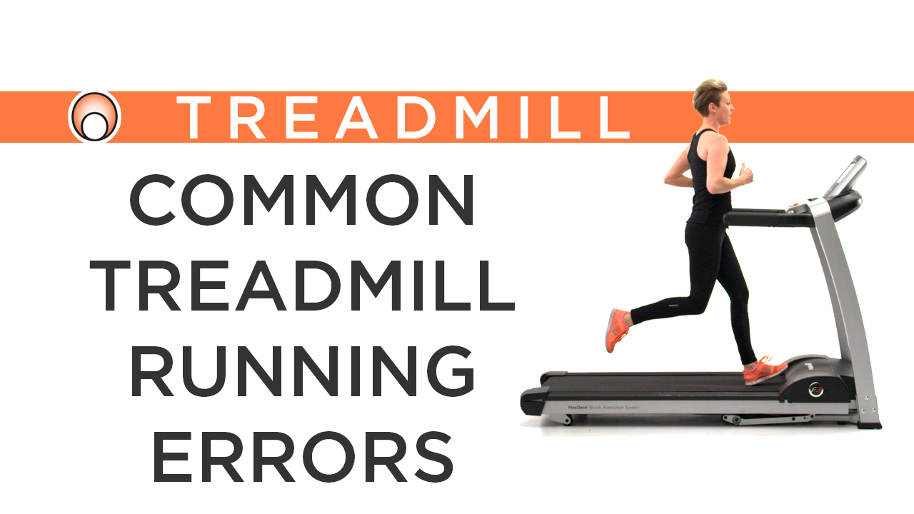 Common Treadmill Running Errors