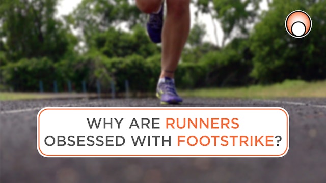 Why are Runners Obsessed with Footstrike?