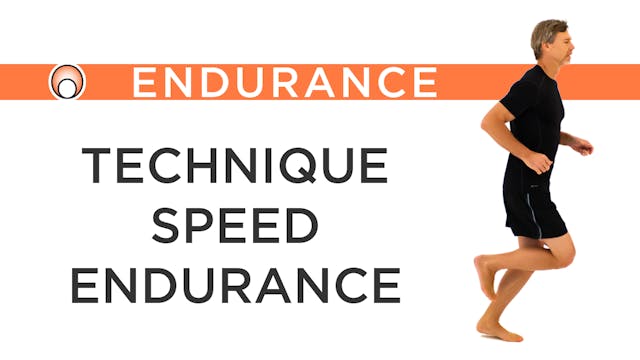Technique - Speed - Endurance