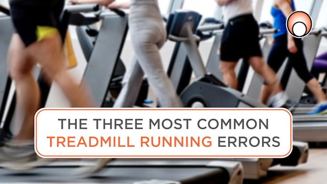 The three most common treadmill running errors