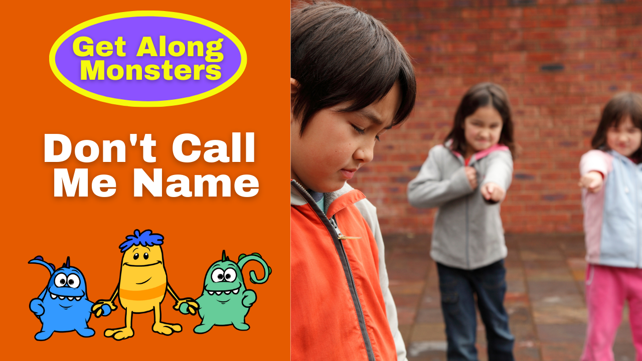 Get Along Monsters: Don't Call Me Names