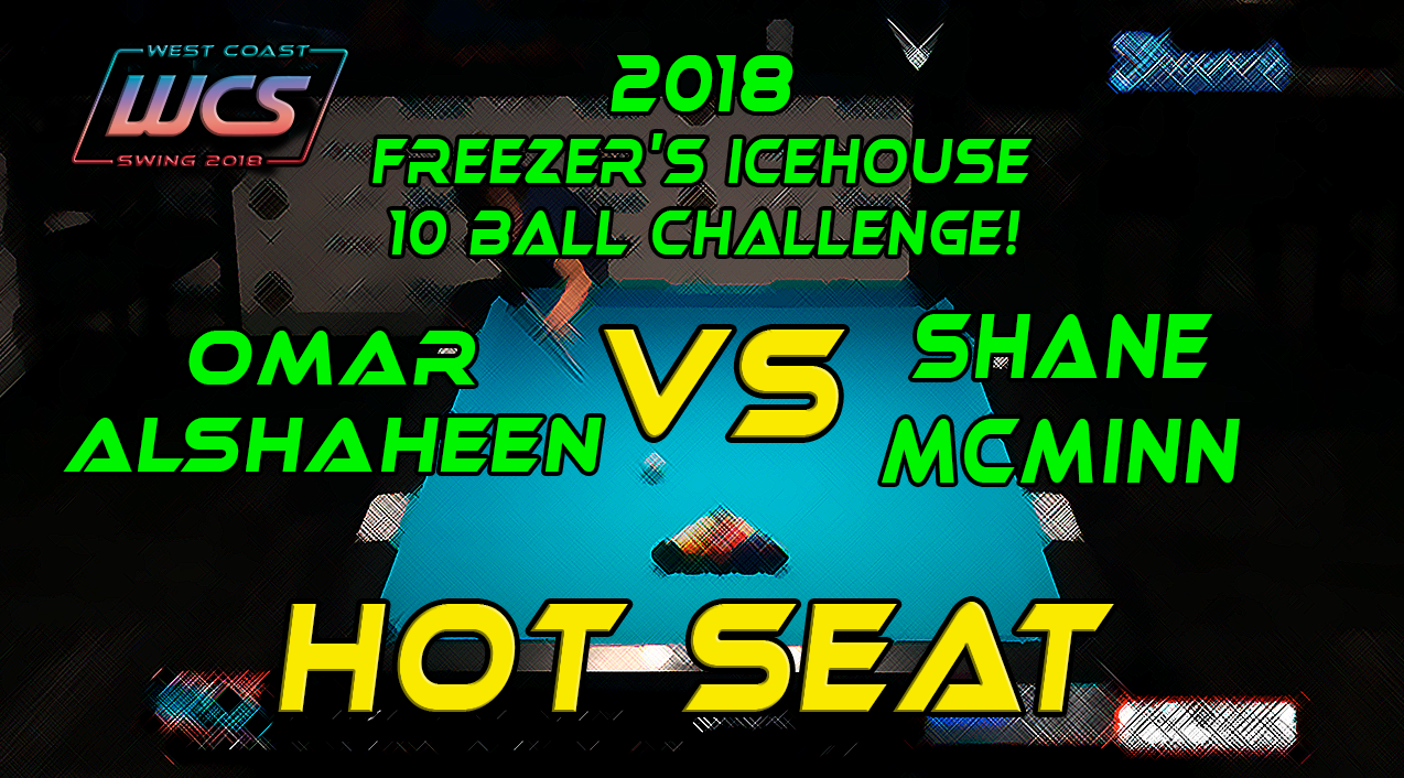 WCS 18 Freezer's / Omar ALSHAHEEN vs Shane McMINN - 'HOT SEAT' 10 Ball!