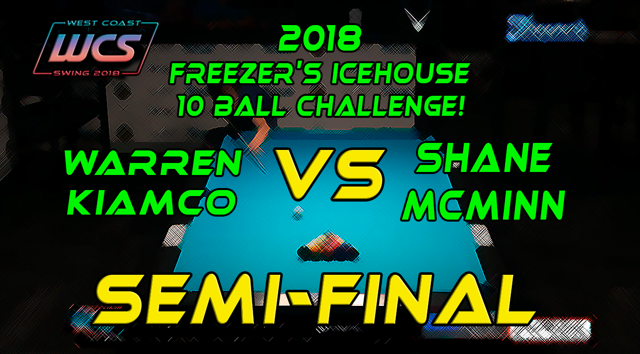 WCS 18 Freezer's / Warren KIAMCO vs Shane McMINN - 'SEMI FINAL' 10 Ball!
