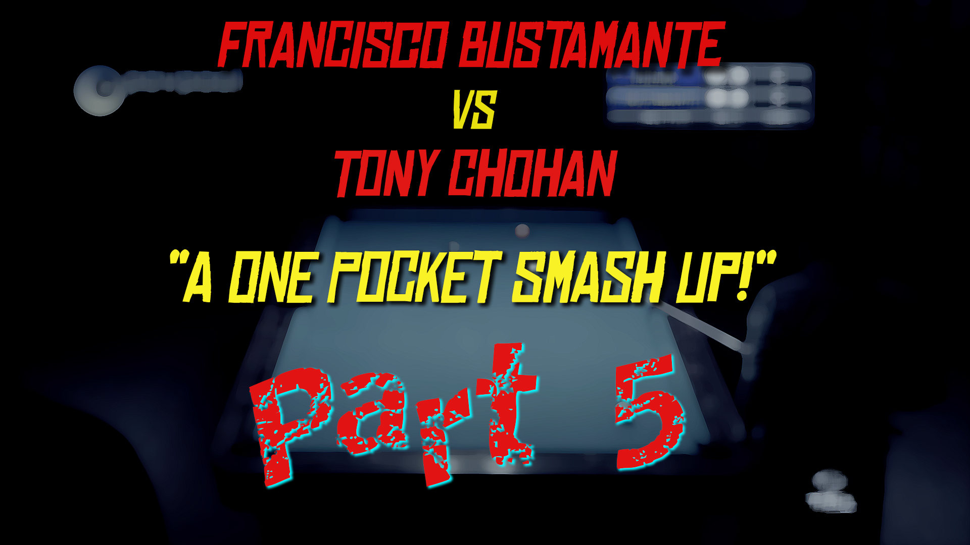 PT 5 - Busti vs Chohan - "One Pocket Smash-Up!"