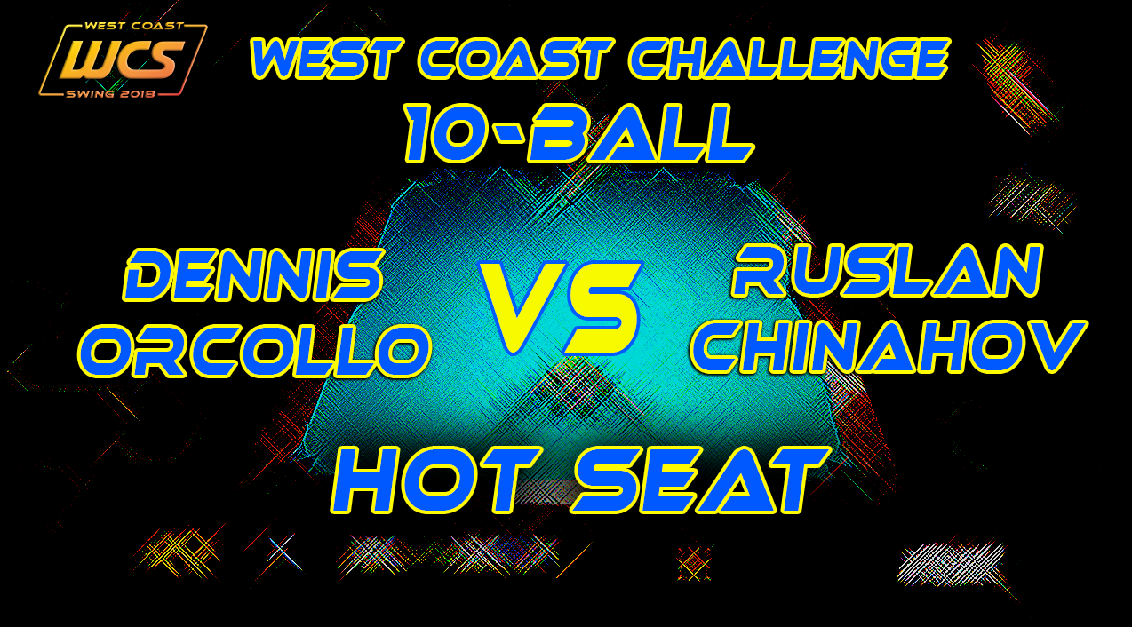 WCS '18 / West Coast Challenge 10-Ball / Hot Seat - ORCOLLO VS CHINAHOV!