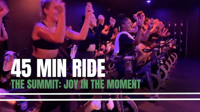 THE SUMMIT: 45 MIN RIDE - JOY IN THE ...