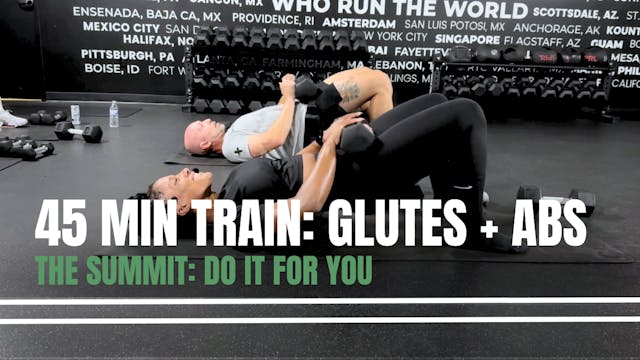 THE SUMMIT: 45 MIN GLUTES + ABS TRAIN...