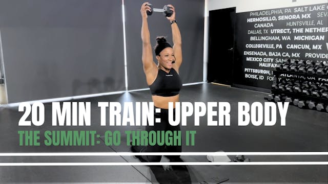 THE SUMMIT: 20 MIN UPPER BODY - GO TH...