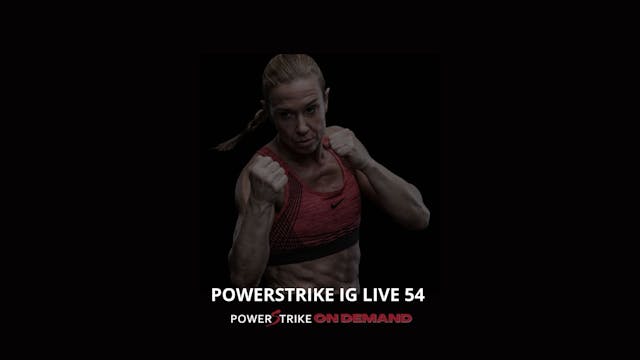 POWERSTRIKE IG LIVE #54