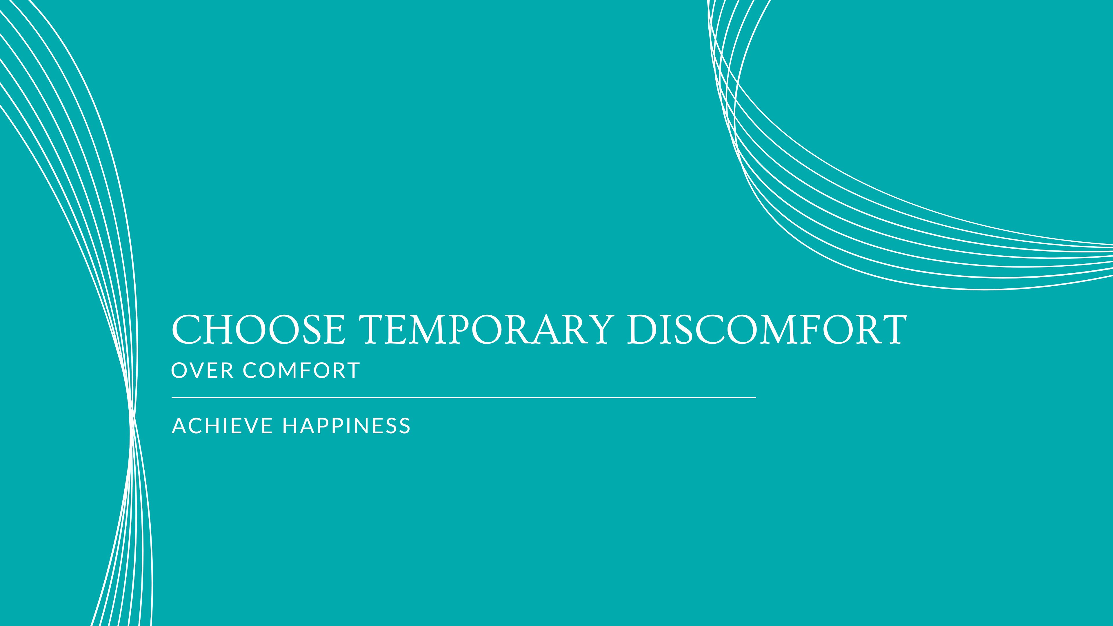 Choose Temporary Discomfort Over Comfort - mini