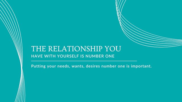 #5 The Relationship you have with You...