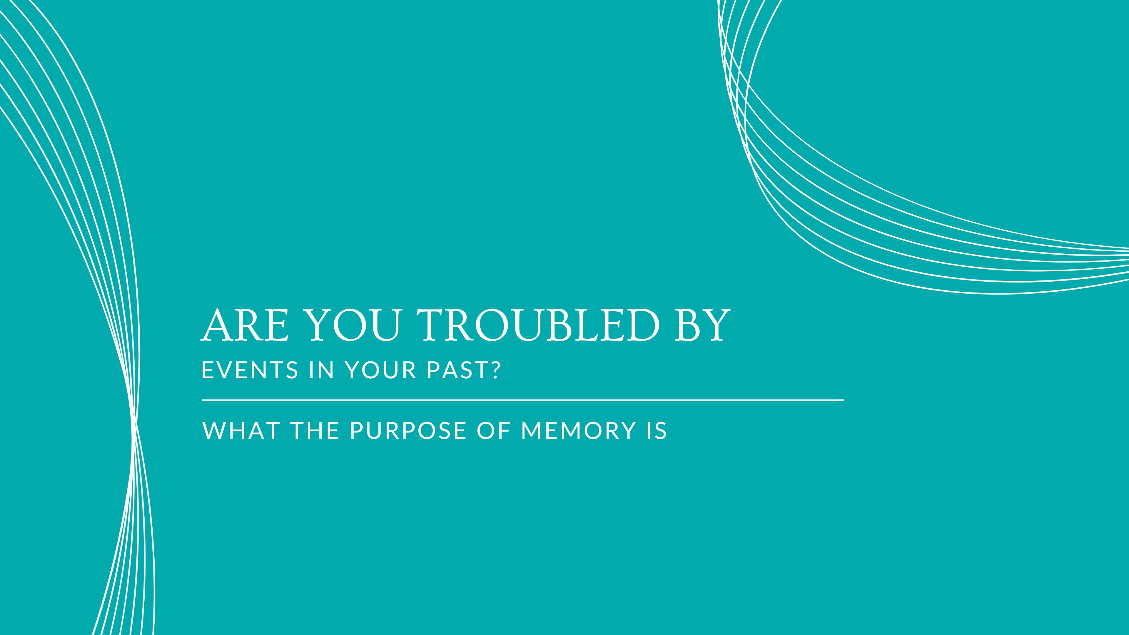 Are You Troubled by Events in Your Past? - mini