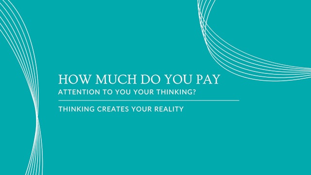 #10 How Much do you Pay Attention to you Your Thinking?
