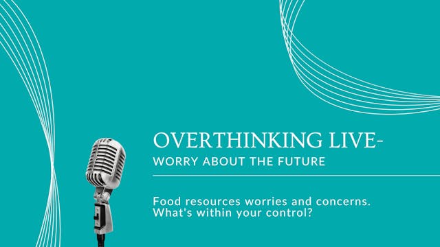 Overthinking Live- Worry about the Fu...