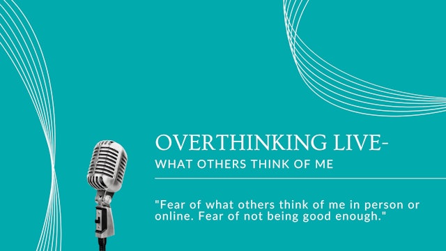 Overthinking Live- What others think of me