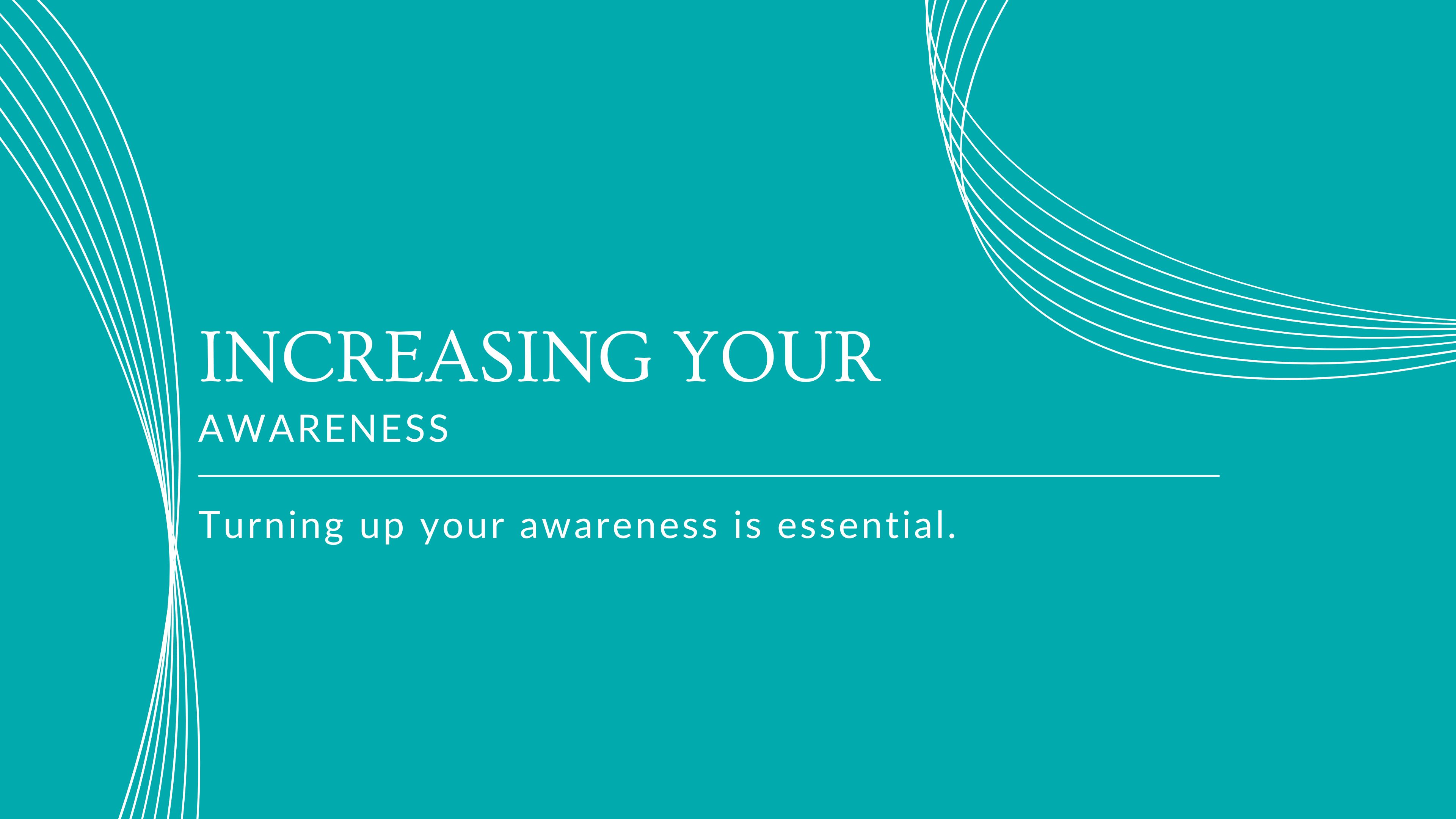 #2 Increasing your Awareness