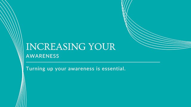 #2 Increasing your Awareness