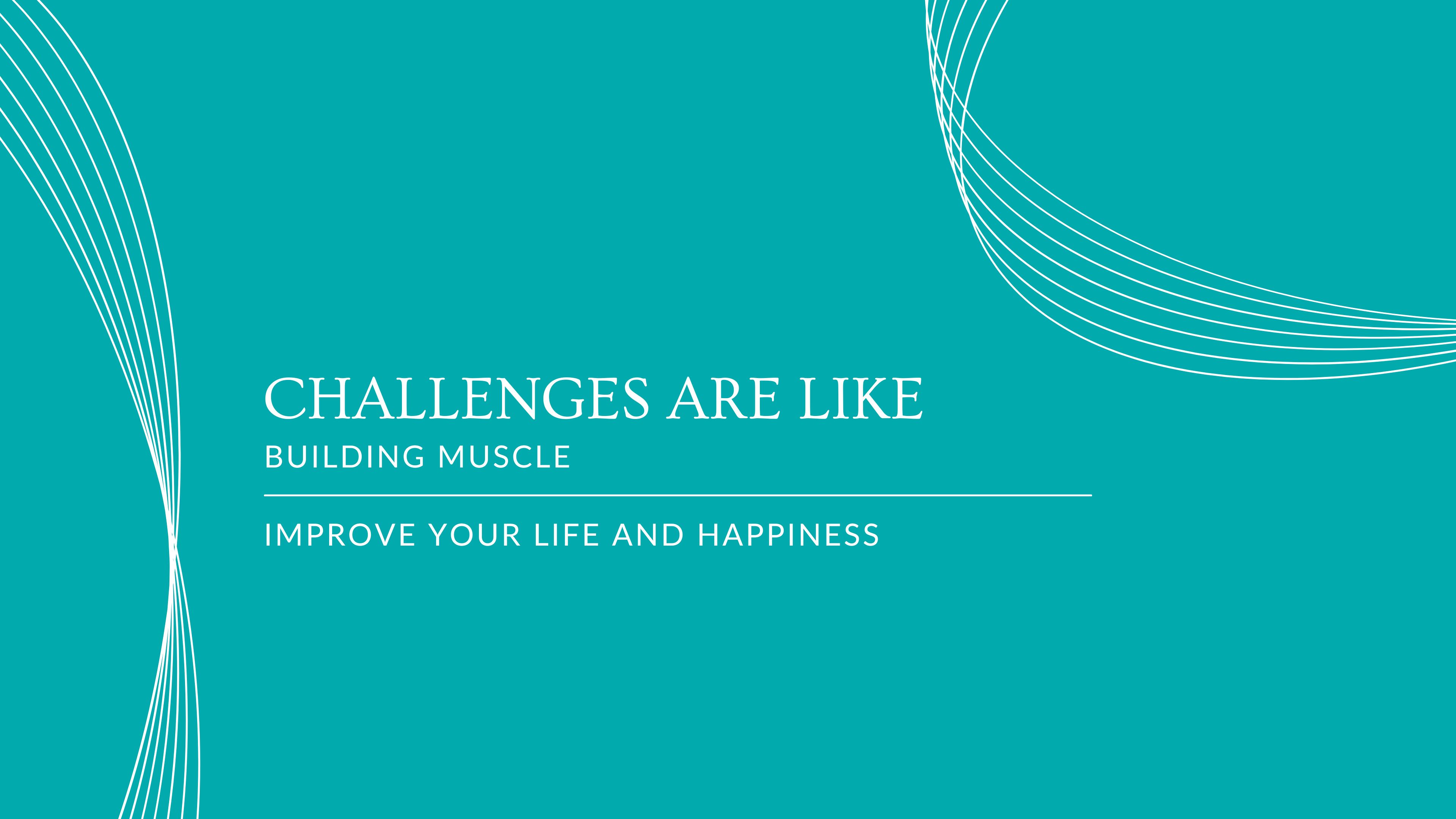 Challenges are like Building Muscle- mini