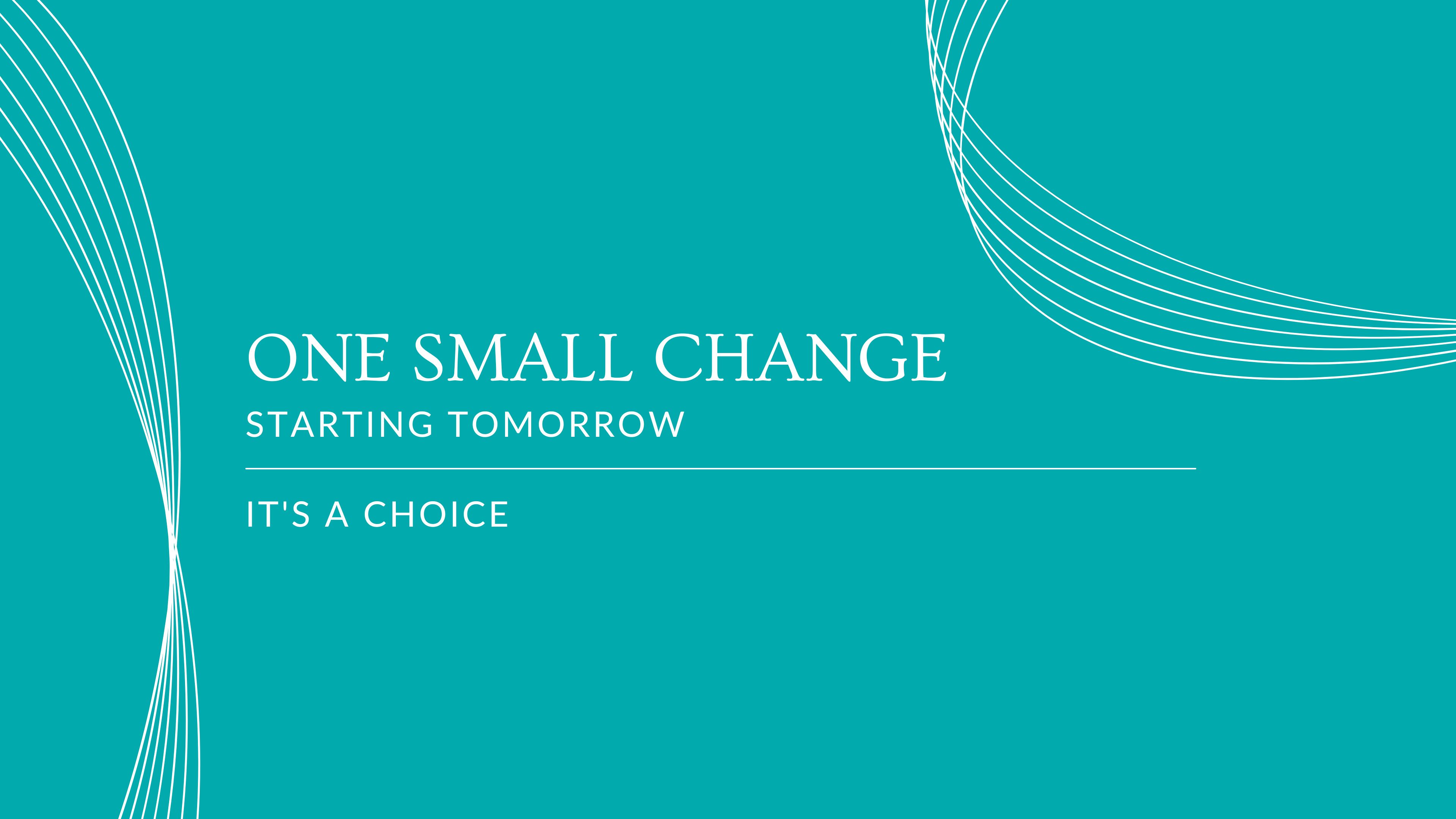 One Small Change Starting Tomorrow -mini