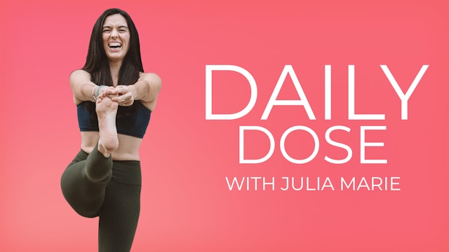 Daily Dose : 31 Days of Advanced Flow, Fitness & Meditation with Julia Marie