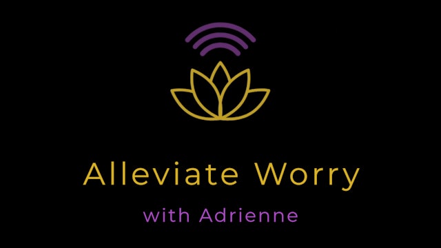 Adrienne: Meditation Made Simple - Alleviate Worry