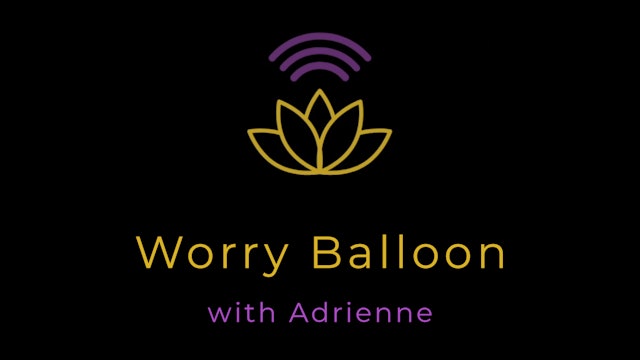 Adrienne: Meditation Made Simple - Worry Balloon