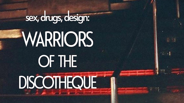 Sex, Drugs, Design: Warriors of the Discotheque