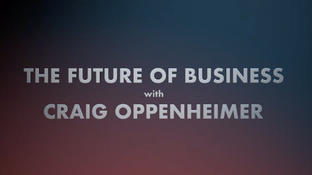 The Future of Business with Craig Oppenheimer