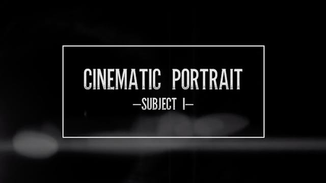 Cinematic Portrait-Subject I