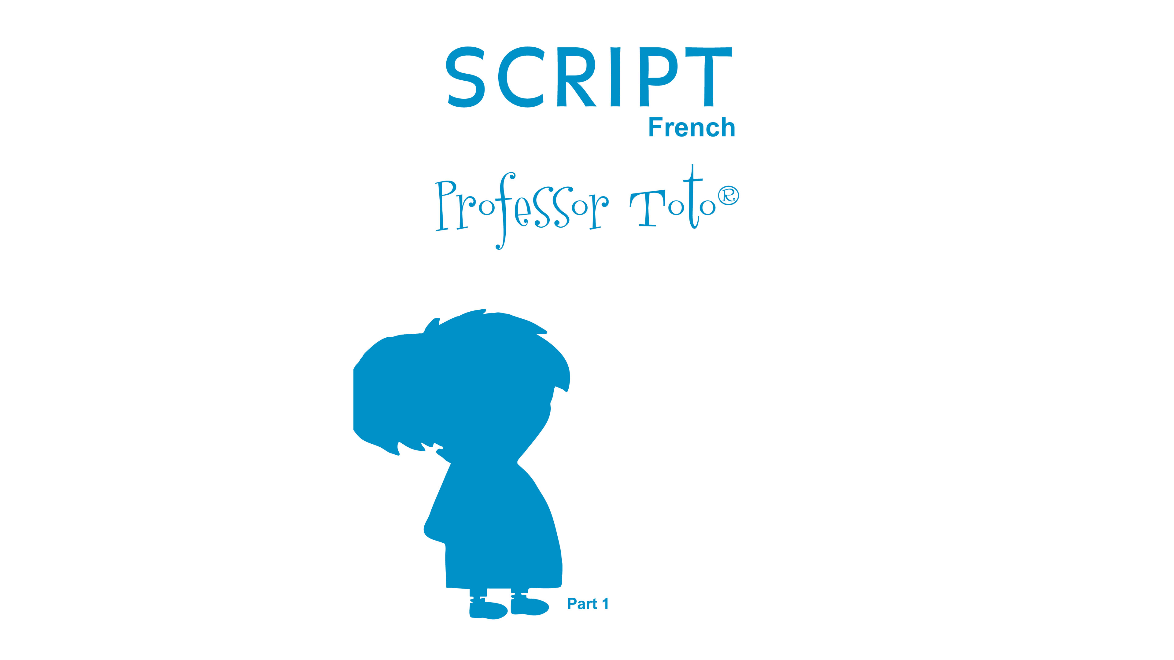Professor Toto Script - Part 2 : French