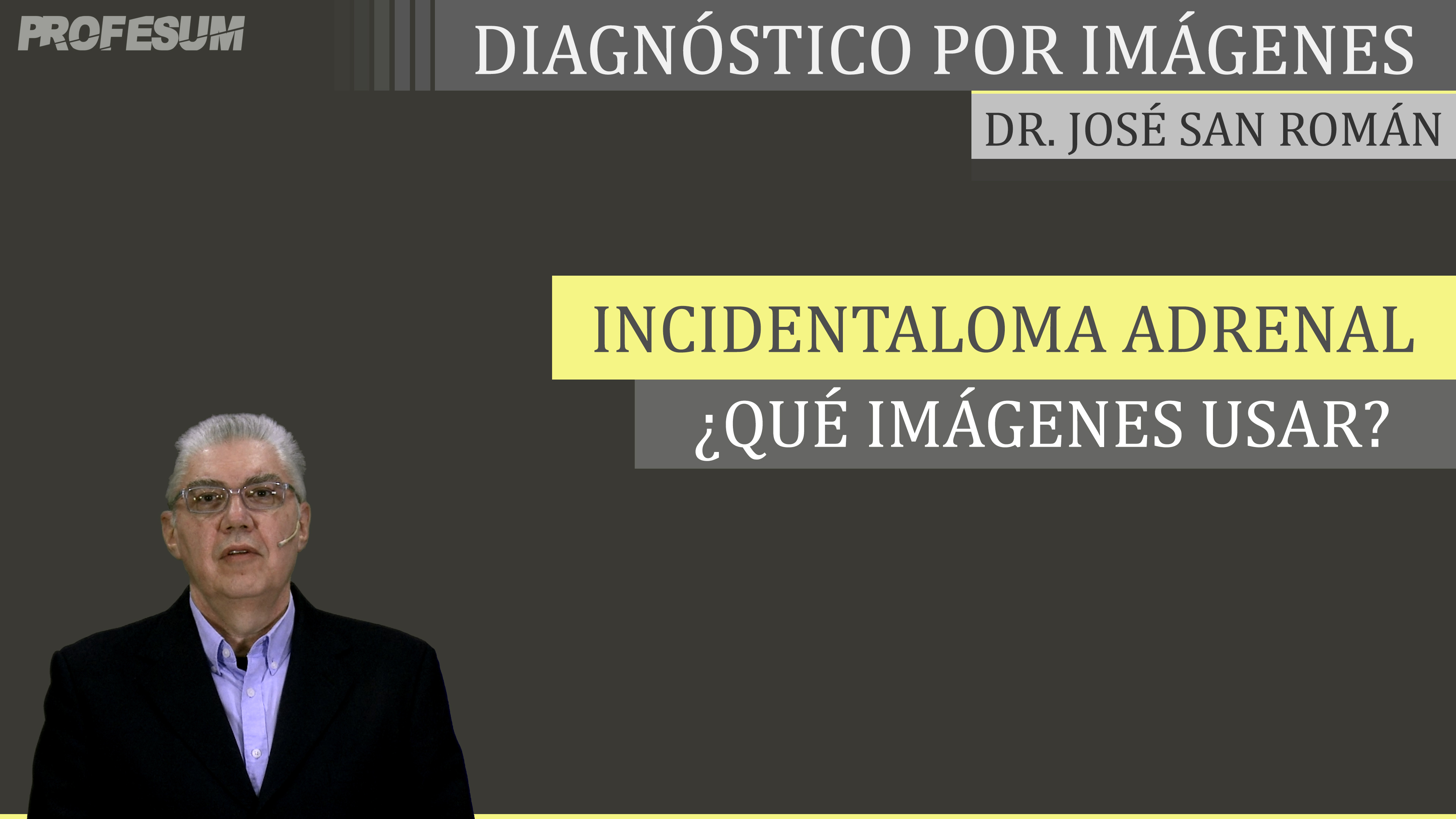 Incidentaloma Adrenal ¿Qué Imágenes Usar? - Dr. José San Román