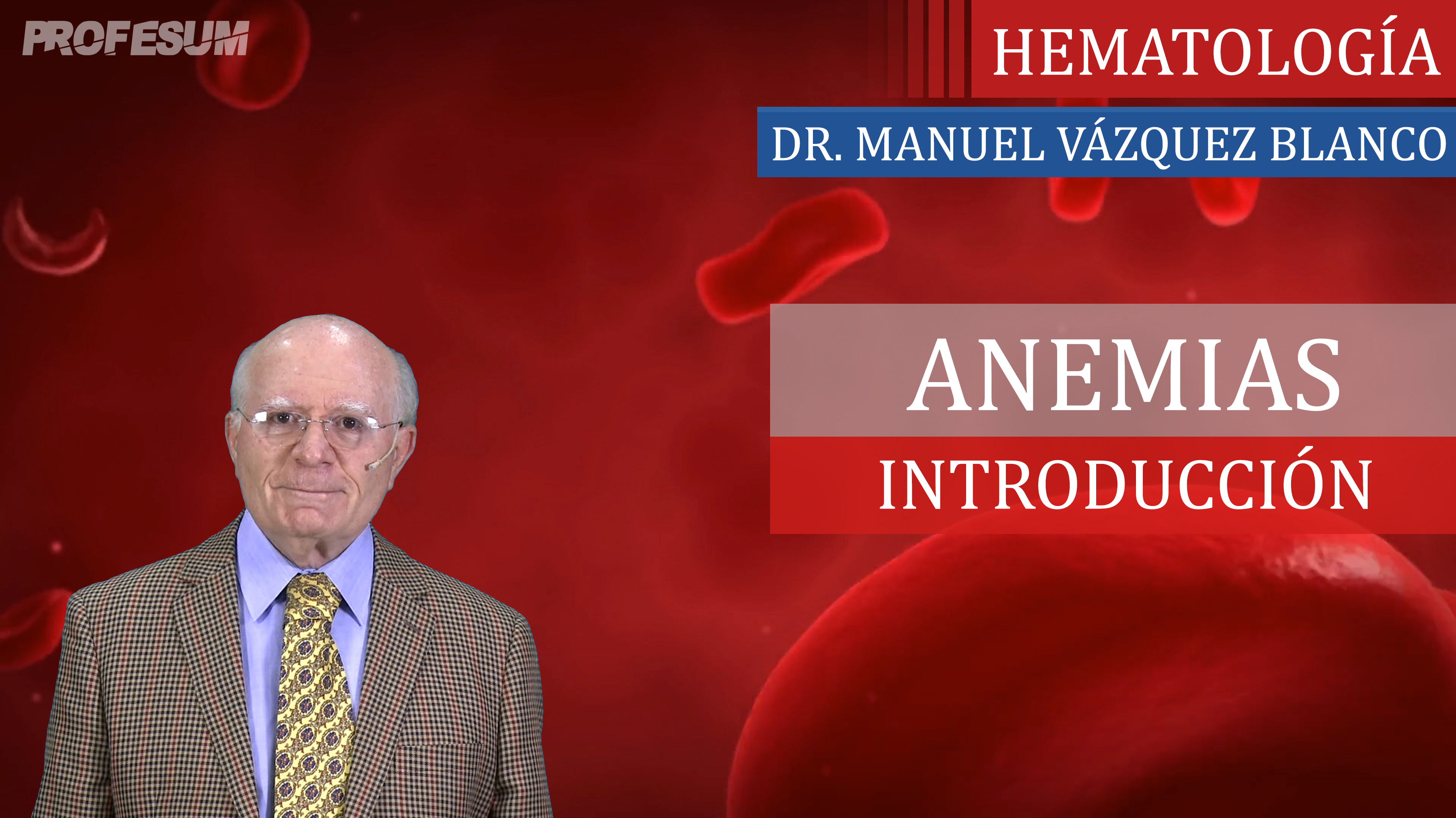Anemias (Introducción) - Dr. Manuel Vázquez Blanco