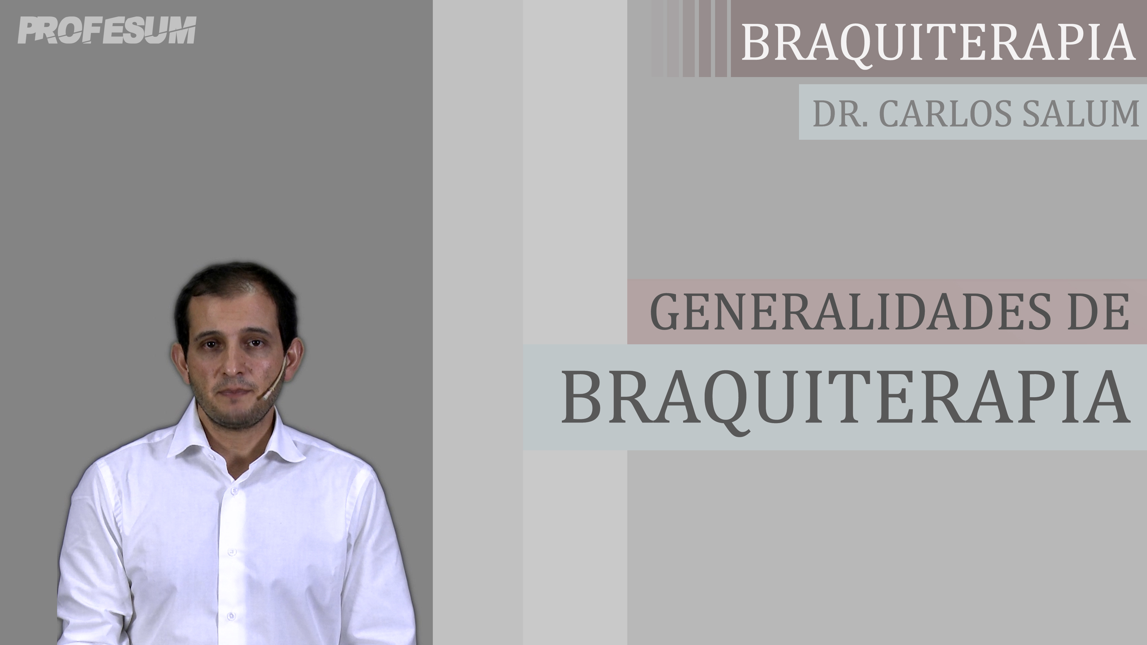 Generalidades de Braquiterapia - Dr Carlos Salum