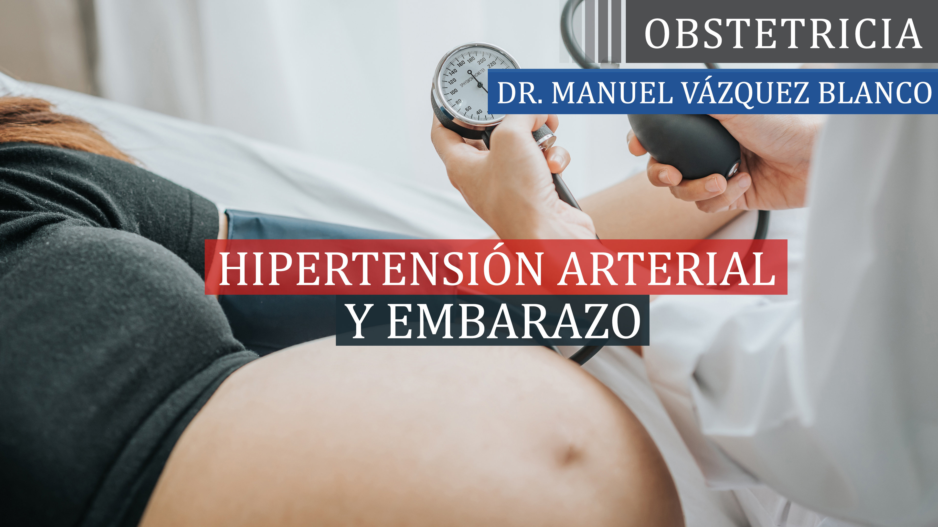 Hipertensión Arterial y Embarazo - Dr. Manuel Vázquez Blanco