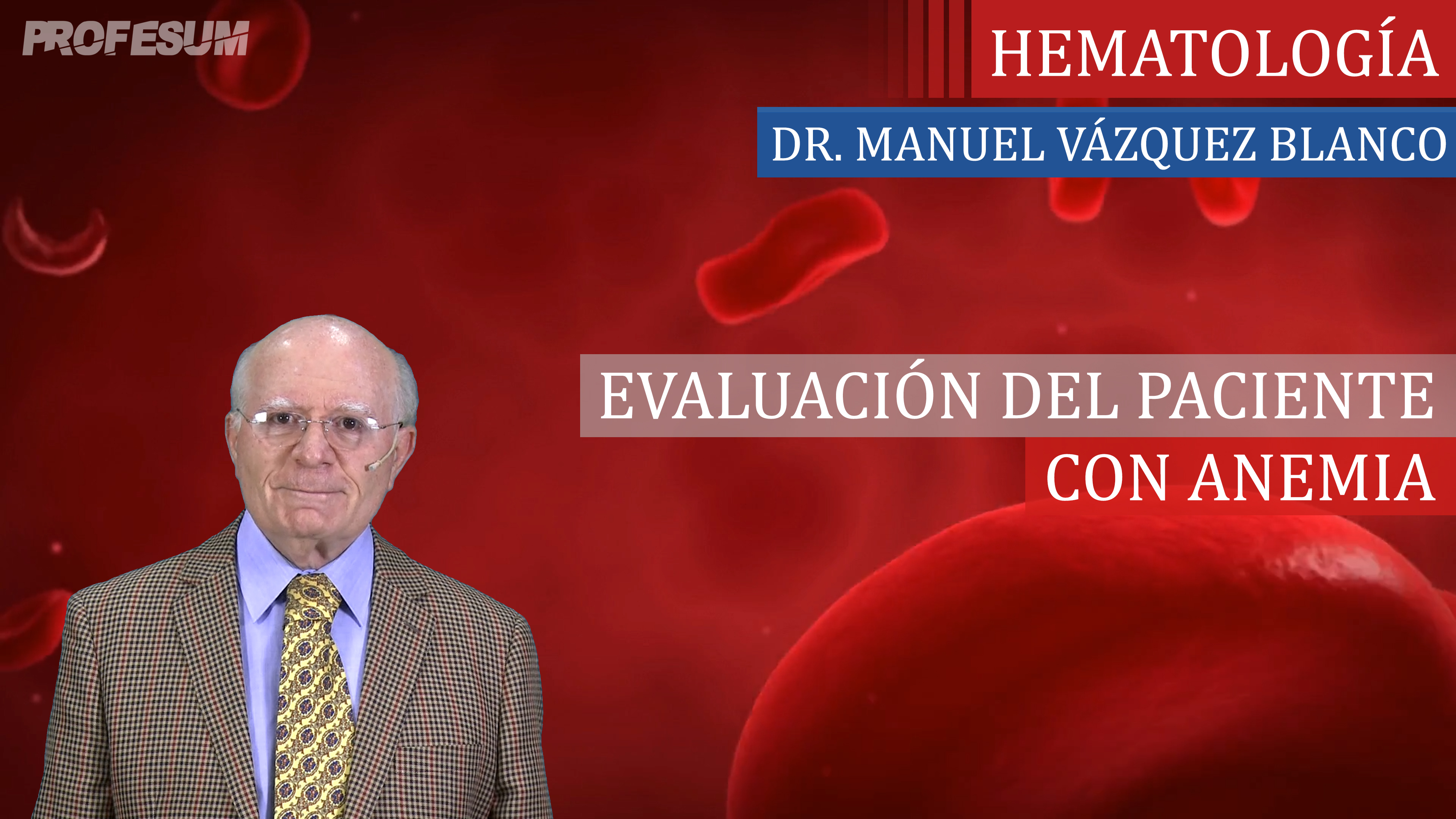 Evaluación del Paciente con Anemia - Dr. Manuel Vázquez Blanco