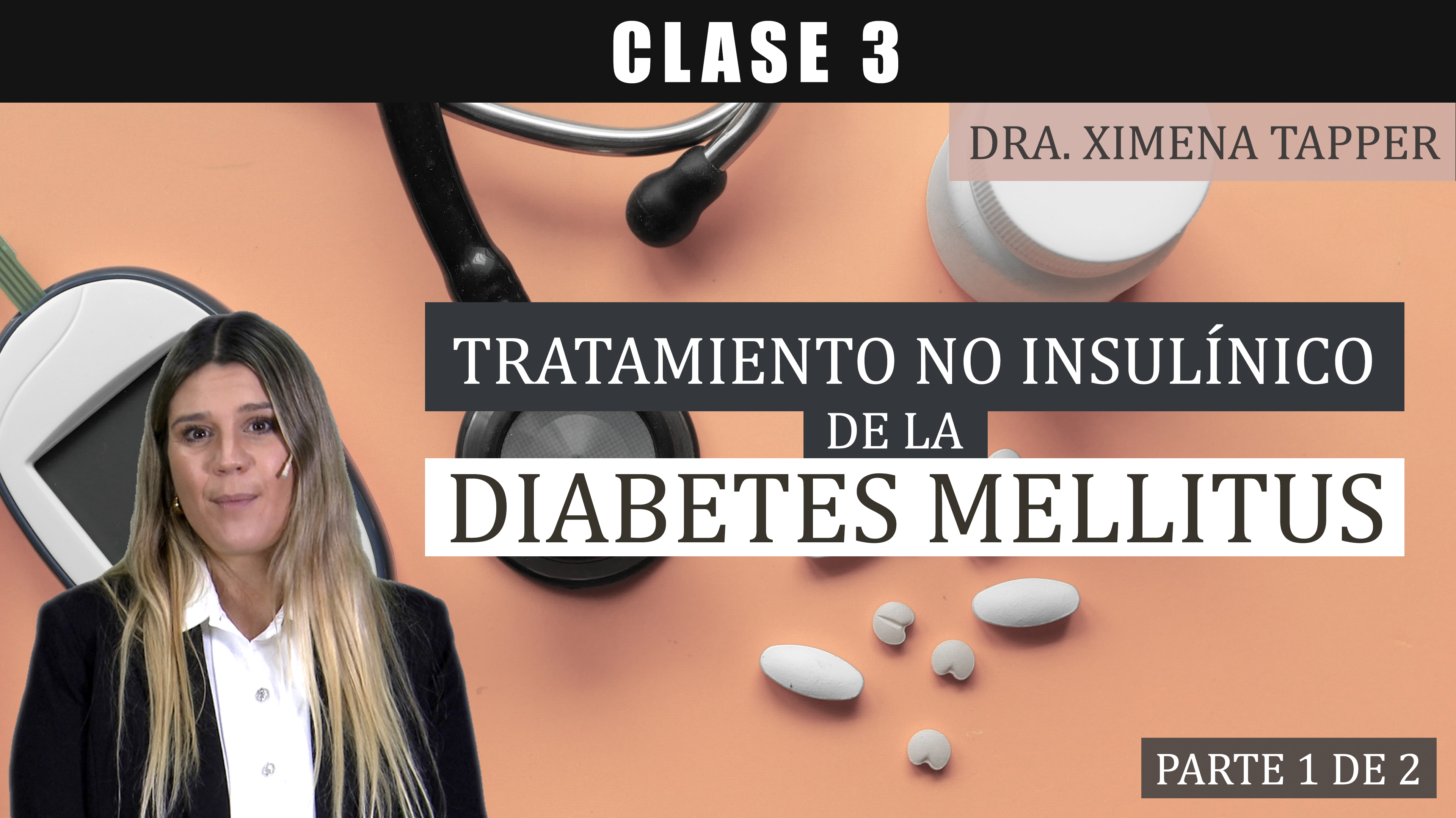 Tratamiento no Insulínico de la Diabetes Mellitus (Parte 1 de 2)