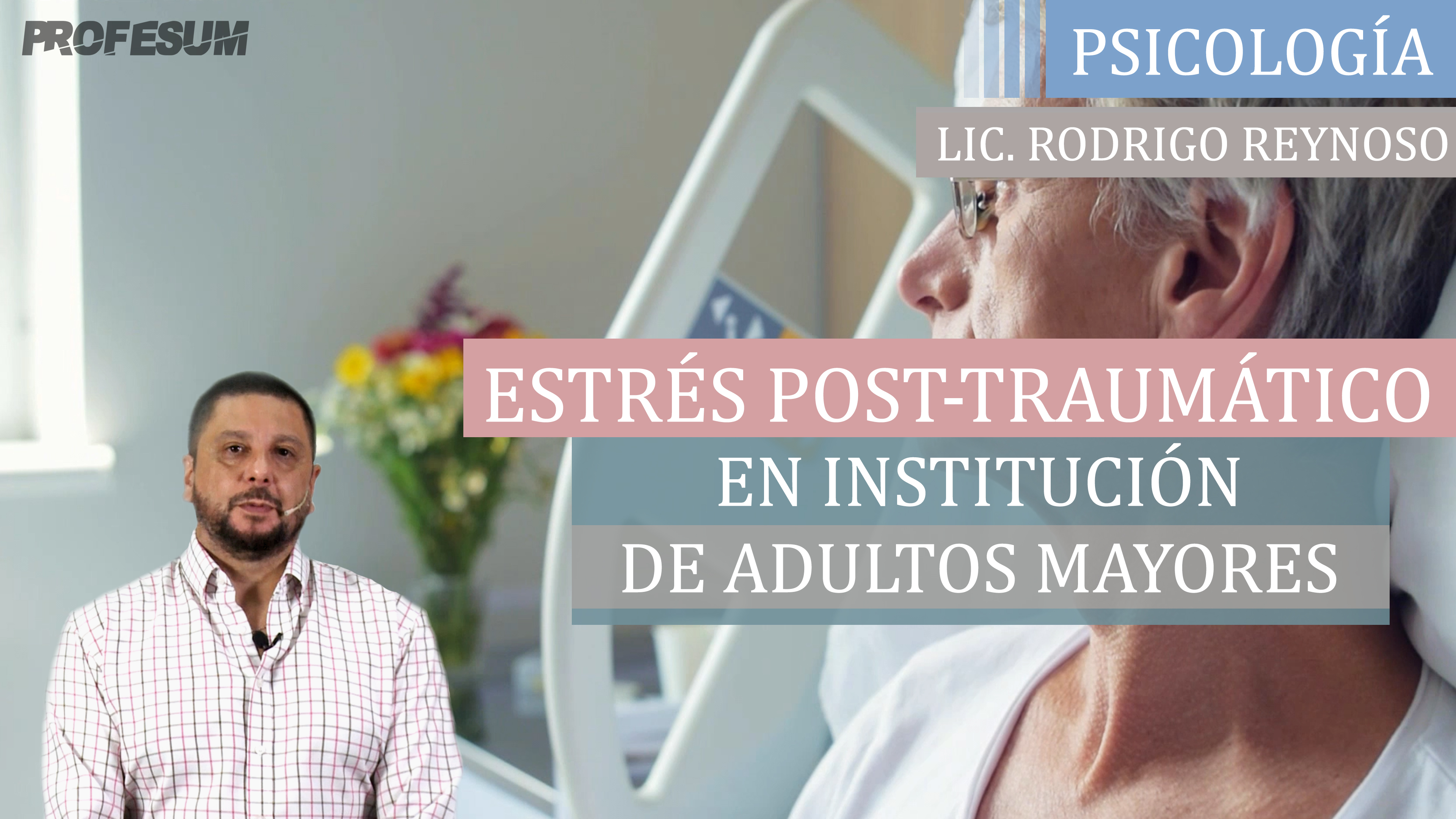 Estrés Post-Traumático en Institución de Adultos Mayores - Lic. Rodrigo Reynoso
