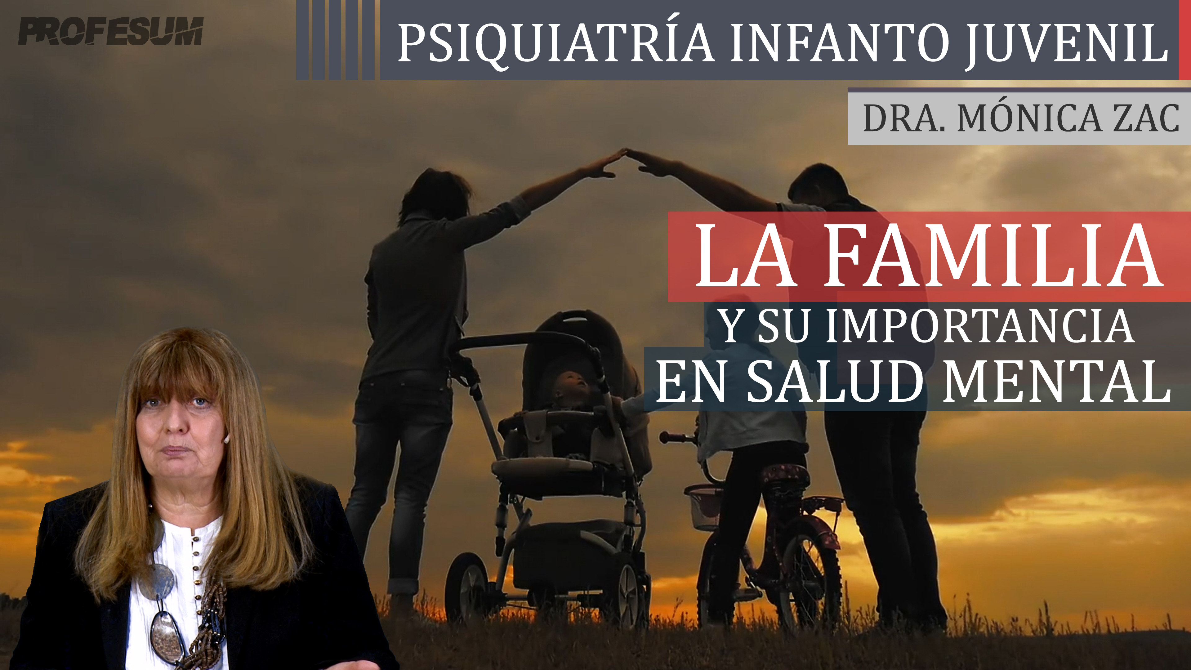 La Familia y su Importancia en Salud Mental - Dra. Mónica Zac