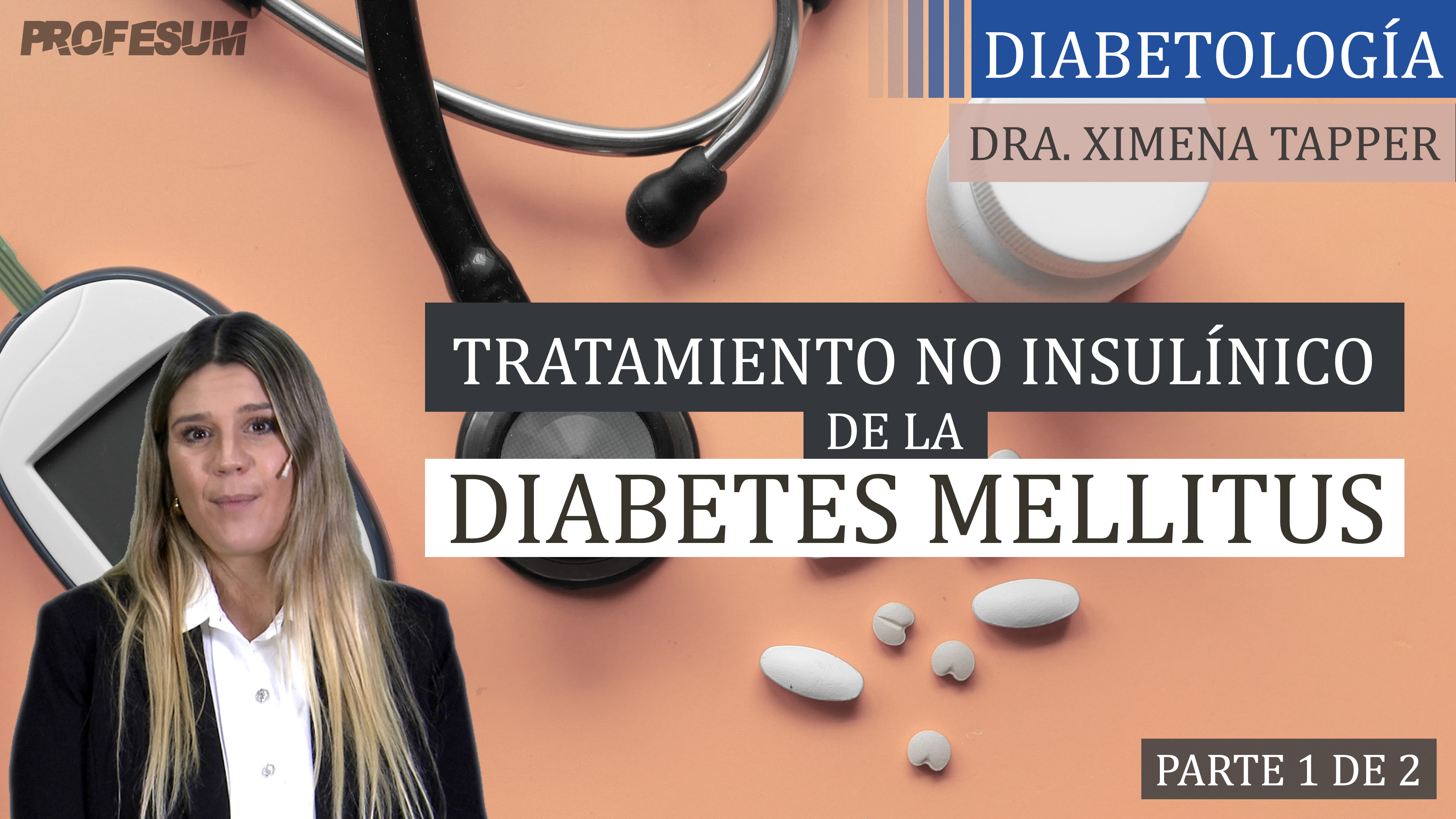 Tratamiento no Insulínico de la Diabetes Mellitus - Parte 1 de 2