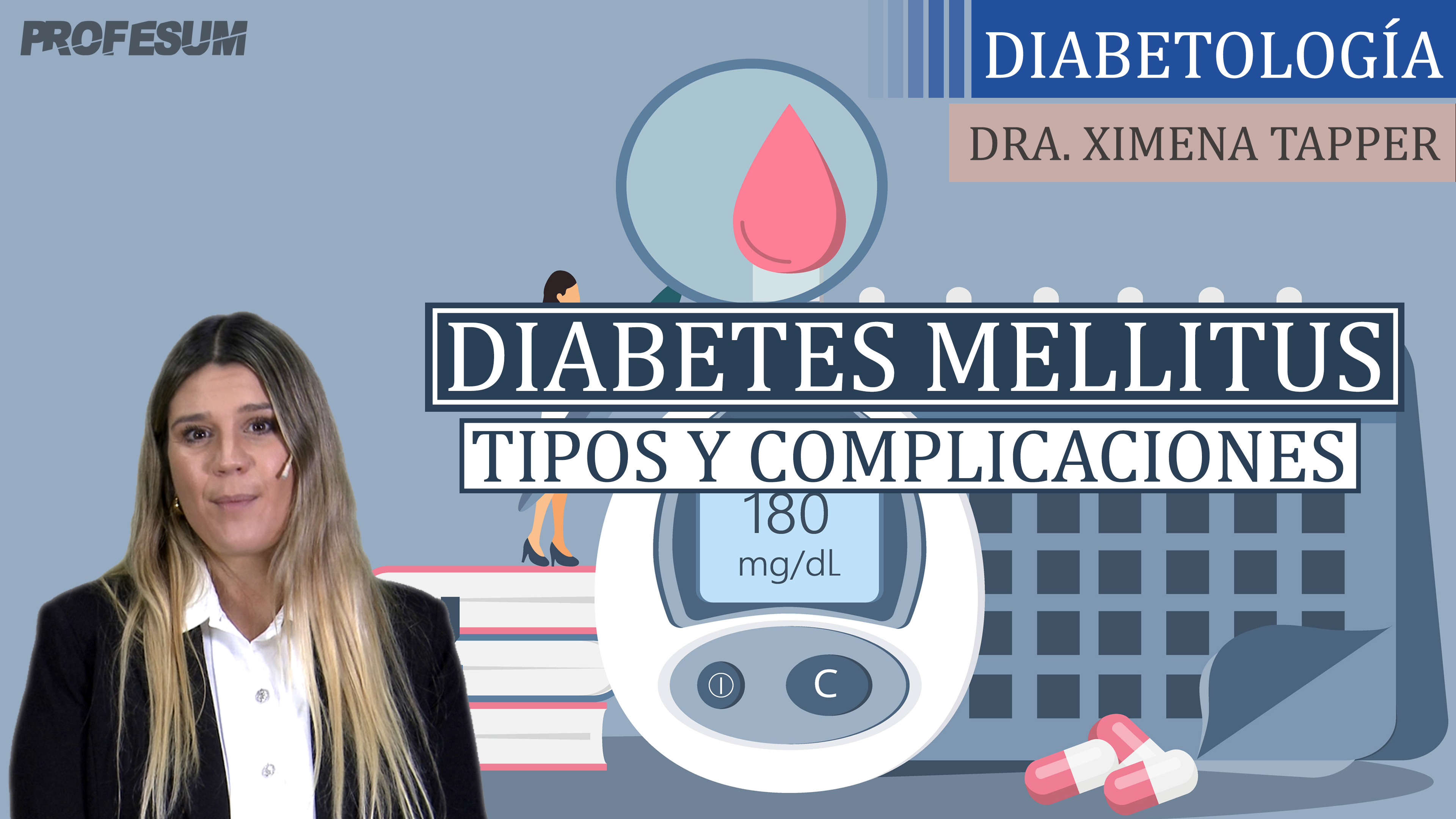 Diabetes Mellitus - Tipos y Complicaciones - Dra. María Ximena Tapper