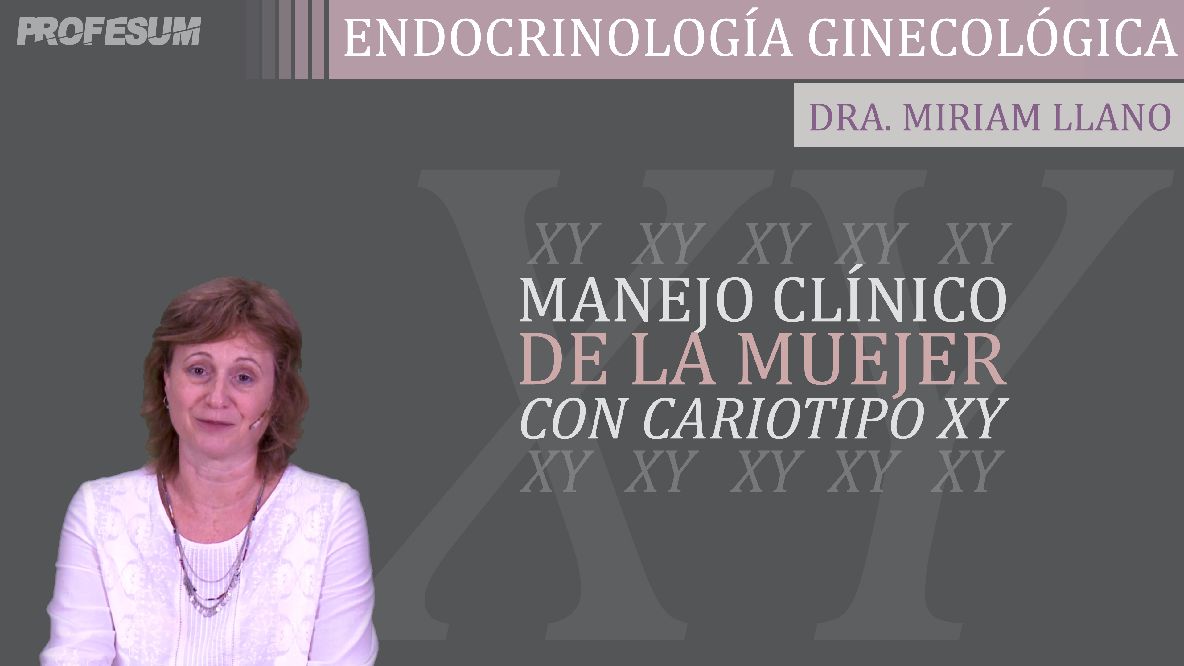 Manejo Clínico de la Mujer con Cariotipo XY - Dra. Miriam Llano